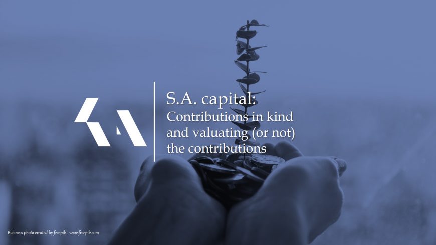 S.A. capital: Contributions in kind and valuating (or not) the contributions